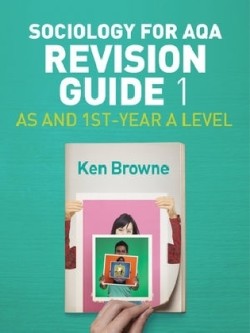 Sociology for AQA Revision Guide 1: AS and 1st-Year A Level