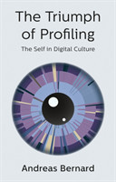 The Triumph of Profiling The Self in Digital Culture