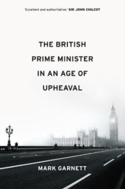 British Prime Minister in an Age of Upheaval