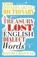 Disappearing Dictionary A Treasury of Lost English Dialect Words