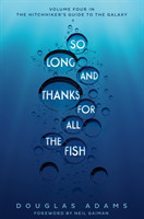 So Long and Thanks for All the Fish (Hitchhikers Guide 4)