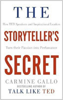 Storyteller's Secret How TED Speakers and Inspirational Leaders Turn Their Passion into Performance