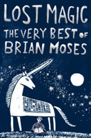 Lost Magic: The Very Best of Brian Moses