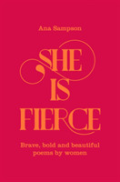 She is Fierce: Brave, Bold and Beautiful Poems by Women (The Seven Sisters)