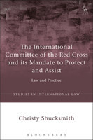 International Committee of the Red Cross and its Mandate to Protect and Assist