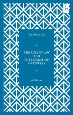 Key Ideas in Law: The Rule of Law and the Separation of Powers