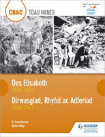 CBAC TGAU HANES: Oes Elisabeth 1558–1603 a Dirwasgiad, Rhyfel ac Adferiad 1930–1951 (WJEC GCSE The Elizabethan Age 1558-1603 and Depression, War and Recovery 1930-1951 Welsh-language edition)