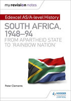 My Revision Notes: Edexcel AS/A-level History South Africa, 1948-94: from apartheid state to 'rainbo