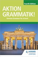 Aktion Grammatik! Fourth Edition German Grammar for A Level