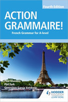 Action Grammaire! Fourth Edition French Grammar for A Level