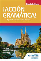 ¡Acción Gramática! Fourth Edition Spanish Grammar for A Level