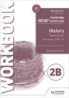 Cambridge IGCSE and O Level History Workbook 2B - Depth study:  Germany, 1918–45