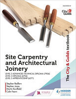 City & Guilds Textbook: Site Carpentry & Architectural Joinery for the Level 3 Apprenticeship (6571), Level 3 Advanced Technical Diploma (7906) & Level 3 Diploma (6706)