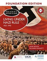 OCR GCSE (9–1) History B (SHP) Foundation Edition: Living under Nazi Rule 1933–1945