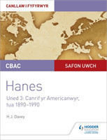 CBAC Safon Uwch Hanes – Canllaw i Fyfyrwyr Uned 3: Canrif yr Americanwyr, tua 1890–1990 (WJEC A-level History Student Guide Unit 3: The American century c.1890-1990 Welsh language edition)