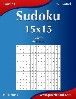 Sudoku 15x15 - Leicht - Band 23 - 276 Rätsel