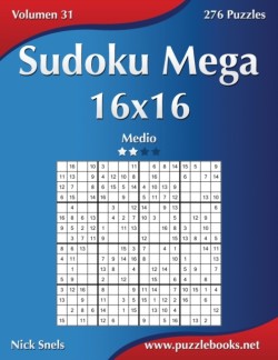 Sudoku Mega 16x16 - Medio - Volumen 31 - 276 Puzzles