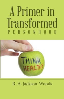 Primer in Transformed Personhood