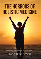 Horrors of Holistic Medicine