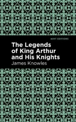 Legends of King Arthur and His Knights