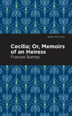 Cecilia; Or, Memoirs of an Heiress