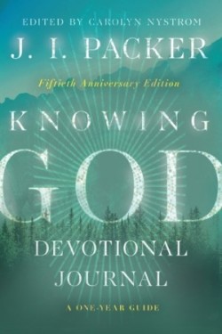 Knowing God Devotional Journal – A One–Year Guide