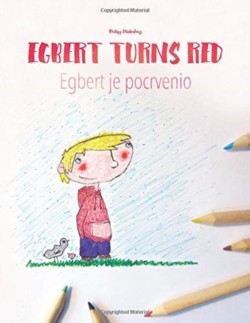 Egbert Turns Red/Egbert je pocrvenio Children's Picture Book/Coloring Book English-Montenegrin (Bilingual Edition/Dual Language)