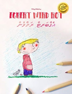 Egbert wird rot/&#1927;&#1964;&#1934;&#1968;&#1924;&#1958;&#1923;&#1939;&#1968; &#1923;&#1958;&#1932;&#1968;&#1928;&#1962;&#1922;&#1968; Kinderbuch/Malbuch Deutsch-Dhivehi (bilingual/zweisprachig)