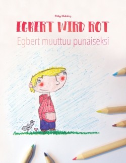 Egbert wird rot/Egbert muuttuu punaiseksi Kinderbuch/Malbuch Deutsch-Finnisch (bilingual/zweisprachig)