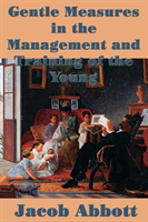 Gentle Measures in the Management and Training of the Young