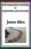 Foundation Stones to Happiness and Success