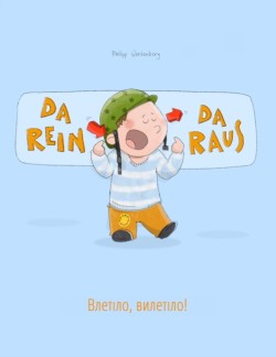 Da rein, da raus! &#1042;&#1083;&#1077;&#1090;&#1110;&#1083;&#1086;, &#1074;&#1080;&#1083;&#1077;&#1090;&#1110;&#1083;&#1086;! Kinderbuch Deutsch-Ukrainisch (bilingual/zweisprachig)