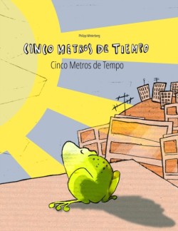 Cinco metros de tiempo/Cinco Metros de Tempo Libro infantil ilustrado espanol-portugues (Edicion bilingue)