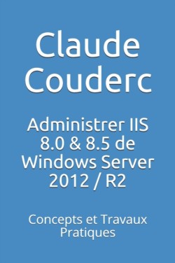 Administrer IIS 8.0 & 8.5 de Windows Server 2012 / R2