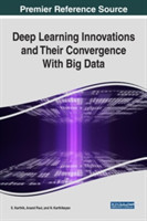 Deep Learning Innovations and Their Convergence With Big Data