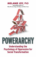 Powerarchy Understanding the Hidden Principles of Oppression for Social Transformation