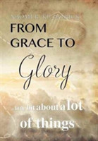 From Grace to Glory. . .