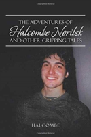 Adventures of Halcombe Norilsk and Other Gripping Tales