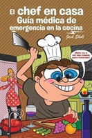 chef en casa. Guía médica de emergencia en la cocina