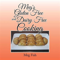 Meg's Gluten Free and Dairy Free Cooking