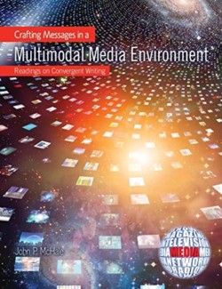 Crafting Messages in a Multimodal Media Environment: Readings on Convergent Writing