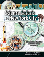Science Safaris in New York City: Informal Science Expeditions for Children, Parents, and Teachers