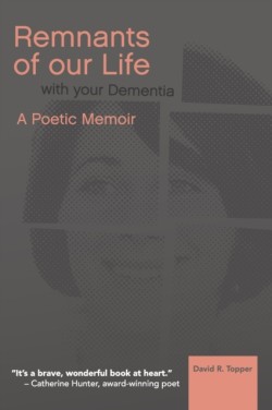 Remnants of Our Life with Your Dementia