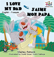 I Love My Dad J'aime mon papa (Bilingual French Kids Book)