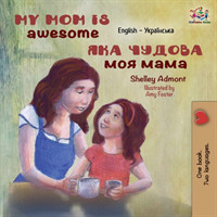 My Mom is Awesome (English Ukrainian Bilingual Children's Book)