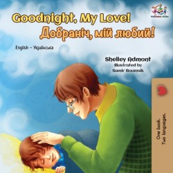 Goodnight, My Love! (English Ukrainian Bilingual Children's Book)