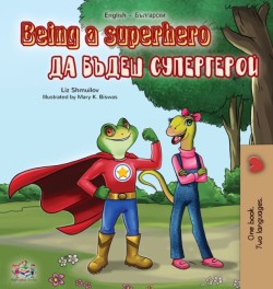 Being a Superhero (English Bulgarian Bilingual Book)