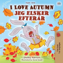 I Love Autumn (English Danish Bilingual Book for Kids)