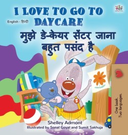 I Love to Go to Daycare (English Hindi Bilingual Book for Kids)
