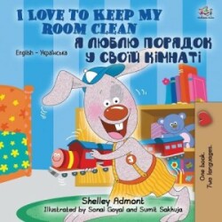 I Love to Keep My Room Clean (English Ukrainian Bilingual Book for Kids)